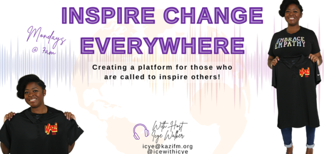 Inspire Change Everywhere – hosted by Icye Walker